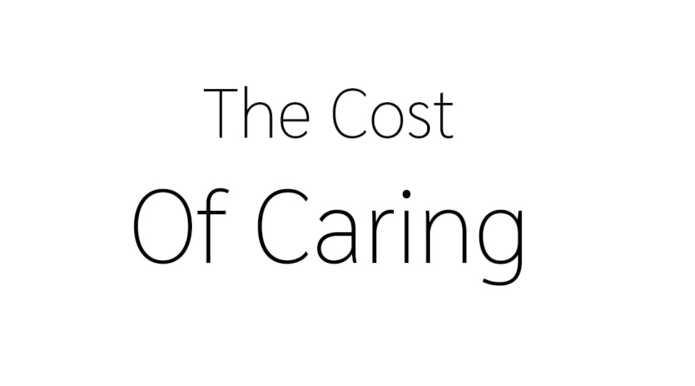 The Cost of Caring