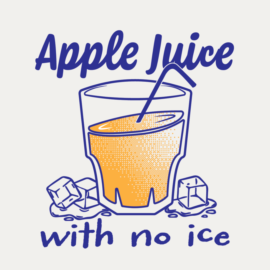 Apple Juice with No Ice Apple Juice with No Ice