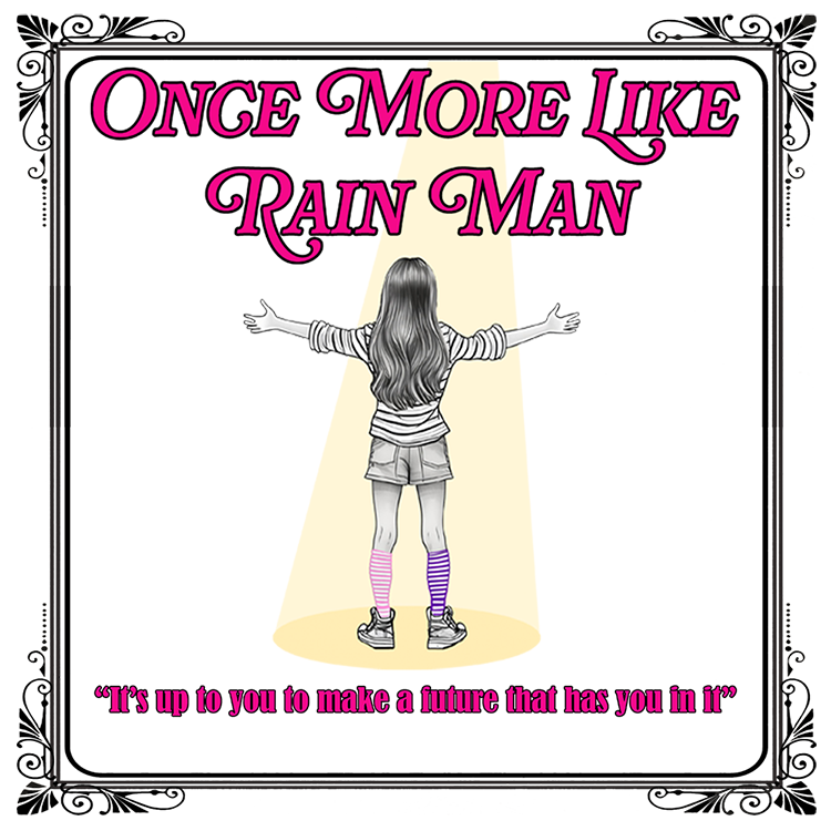 Once More, Like Rain Man