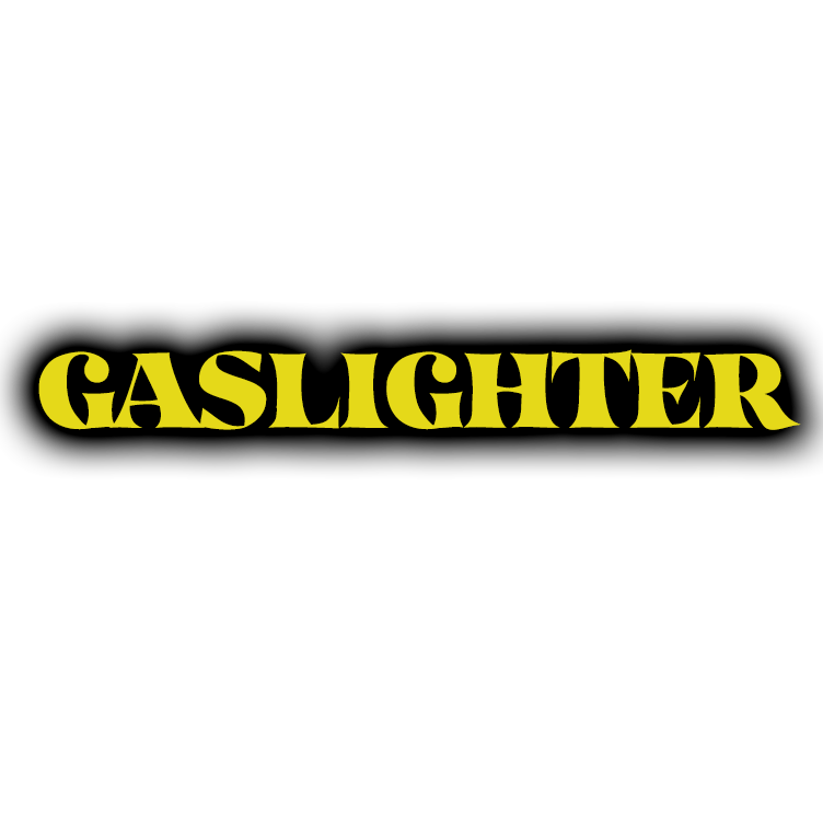 Gaslighter Gaslighter