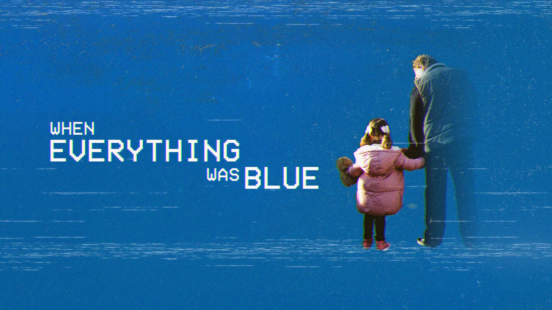 When Everything Was Blue When Everything Was Blue