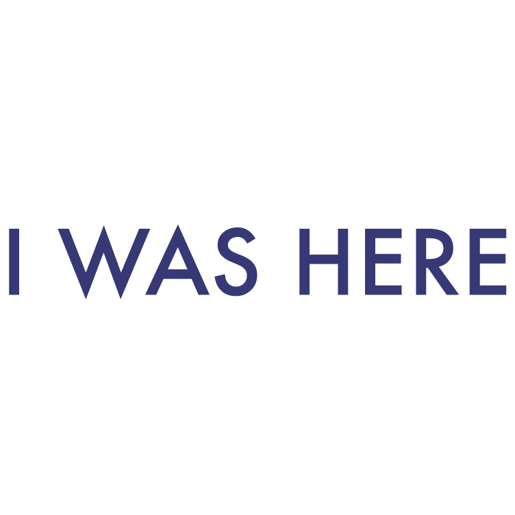 I Was Here I Was Here