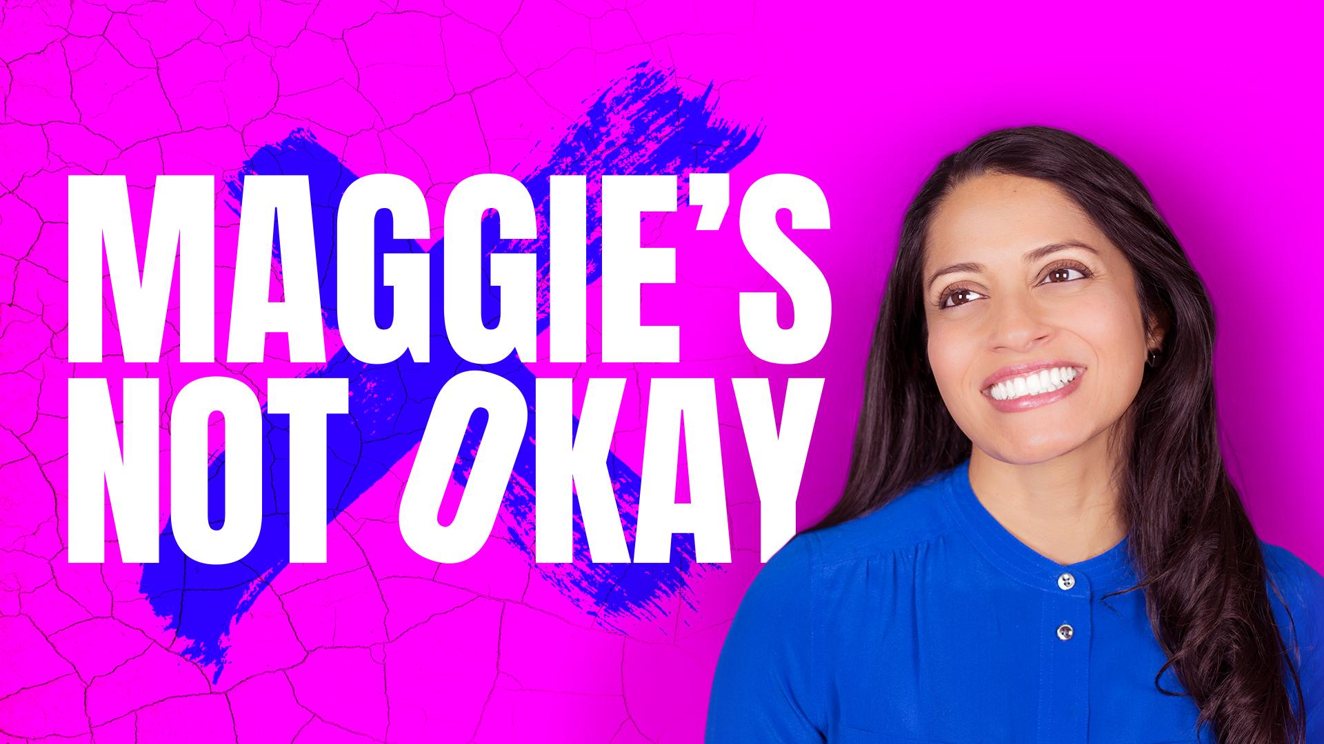 Maggie's Not Okay Maggie's Not Okay